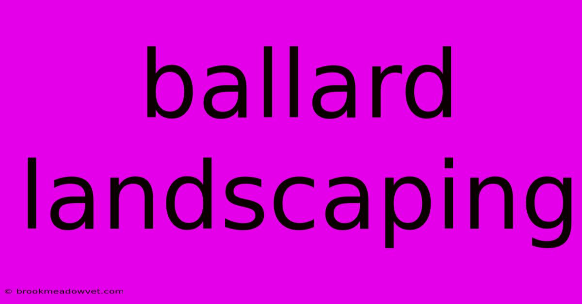 Ballard Landscaping