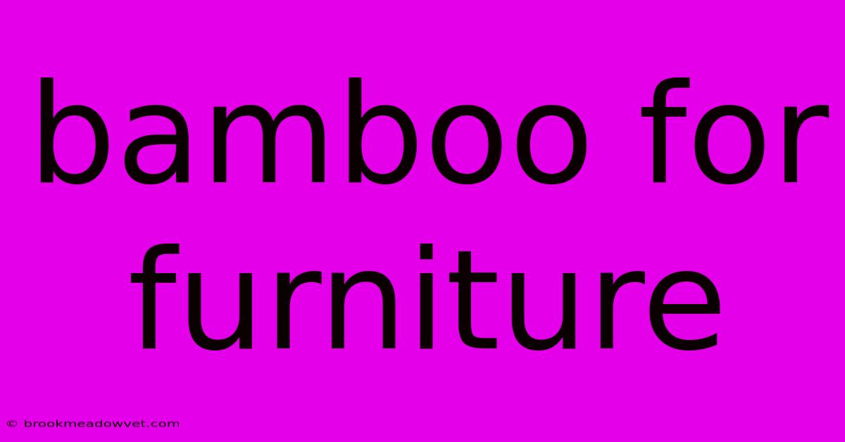 Bamboo For Furniture