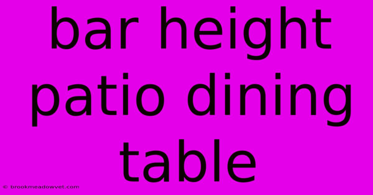 Bar Height Patio Dining Table