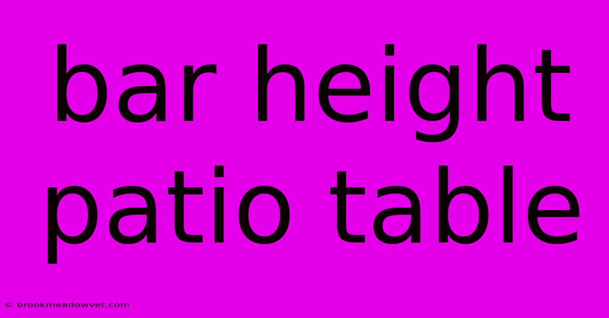 Bar Height Patio Table