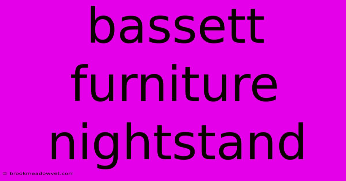 Bassett Furniture Nightstand