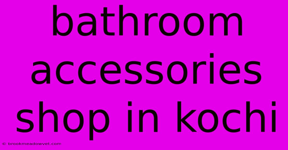 Bathroom Accessories Shop In Kochi