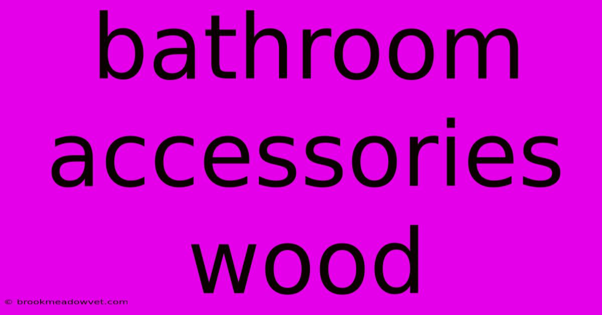 Bathroom Accessories Wood