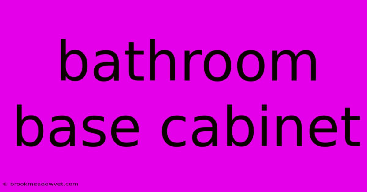 Bathroom Base Cabinet