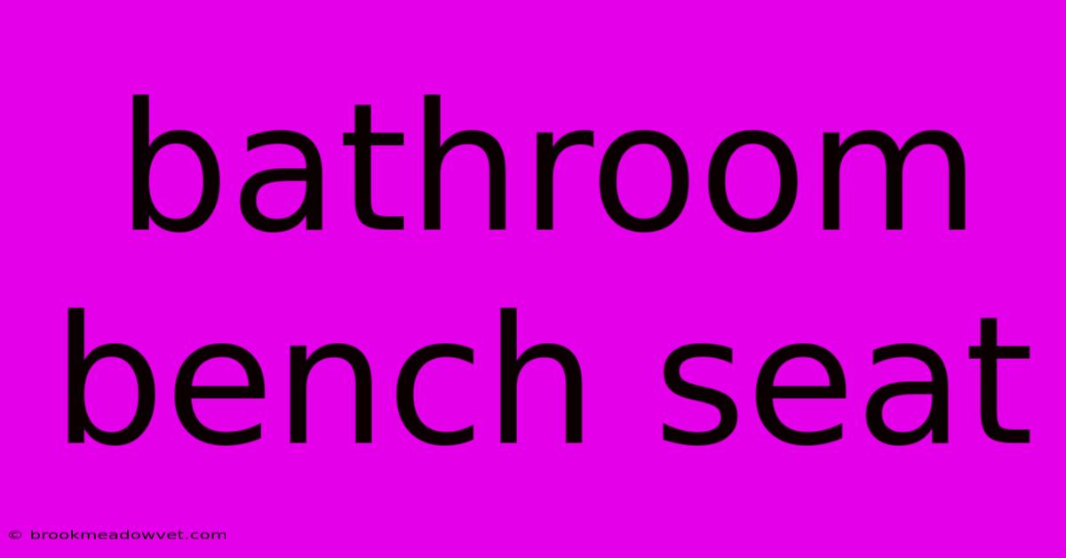 Bathroom Bench Seat