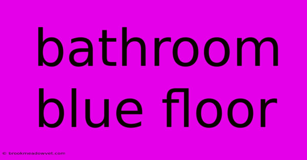 Bathroom Blue Floor