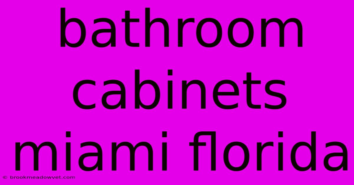 Bathroom Cabinets Miami Florida