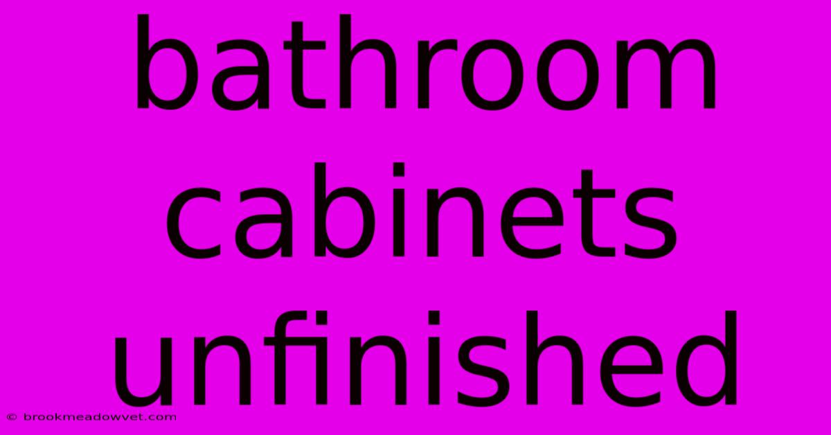 Bathroom Cabinets Unfinished