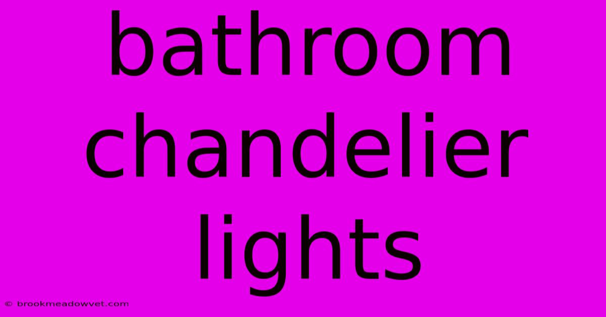 Bathroom Chandelier Lights