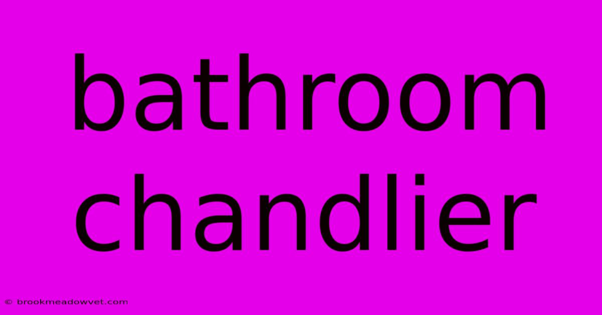 Bathroom Chandlier