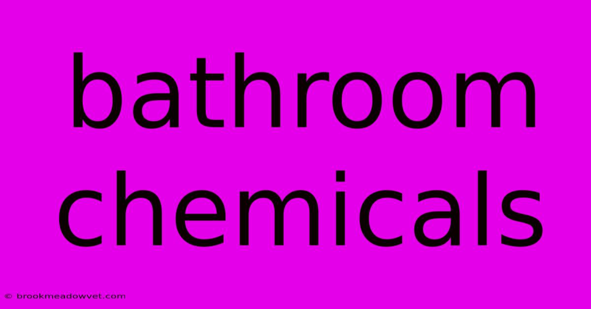 Bathroom Chemicals