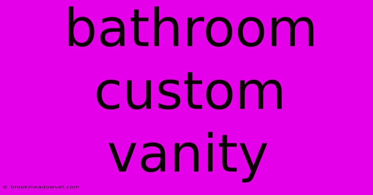 Bathroom Custom Vanity