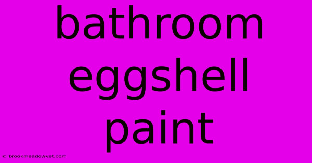 Bathroom Eggshell Paint