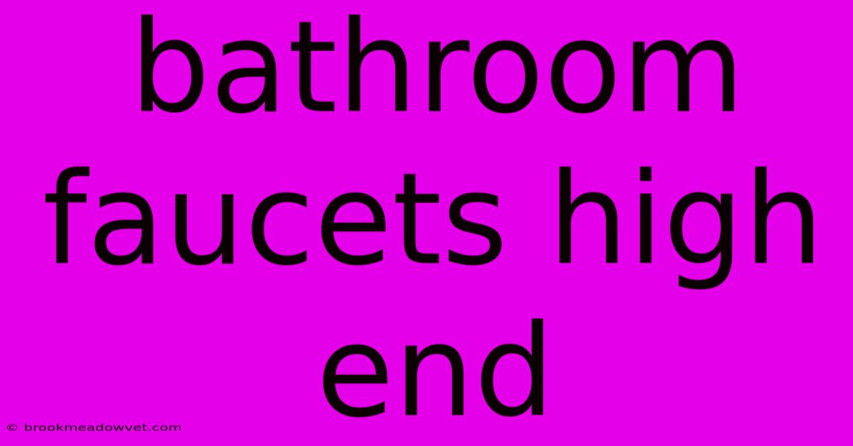 Bathroom Faucets High End