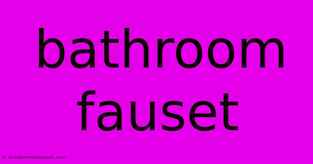 Bathroom Fauset