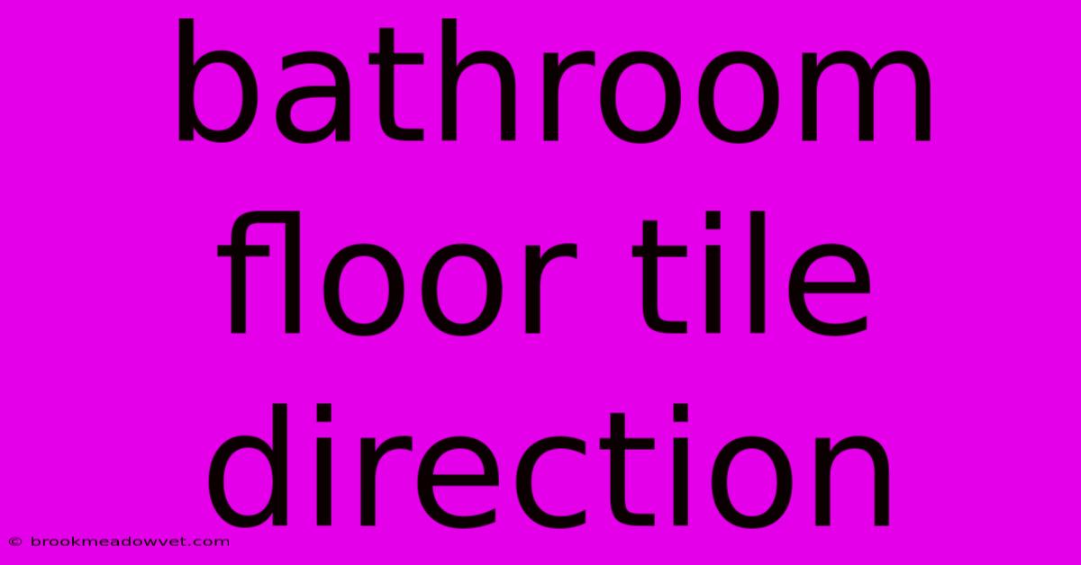 Bathroom Floor Tile Direction