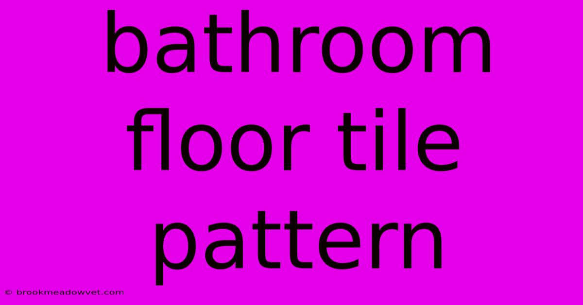 Bathroom Floor Tile Pattern