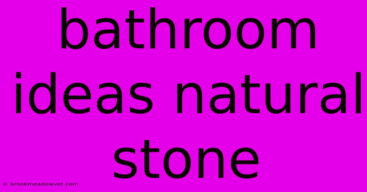 Bathroom Ideas Natural Stone