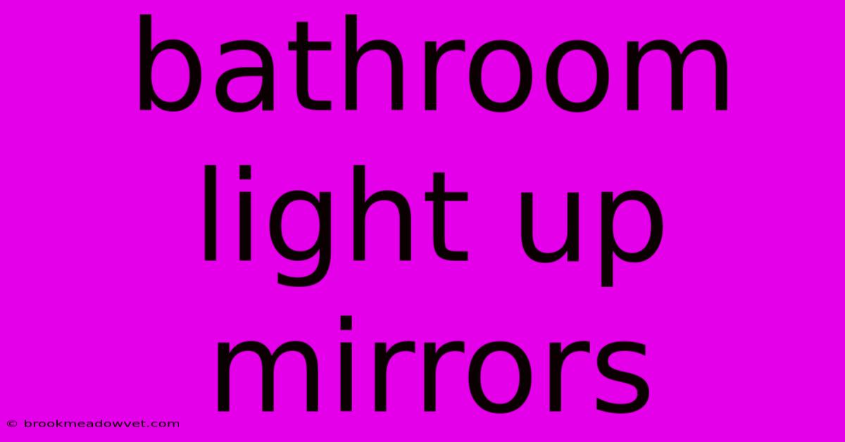 Bathroom Light Up Mirrors