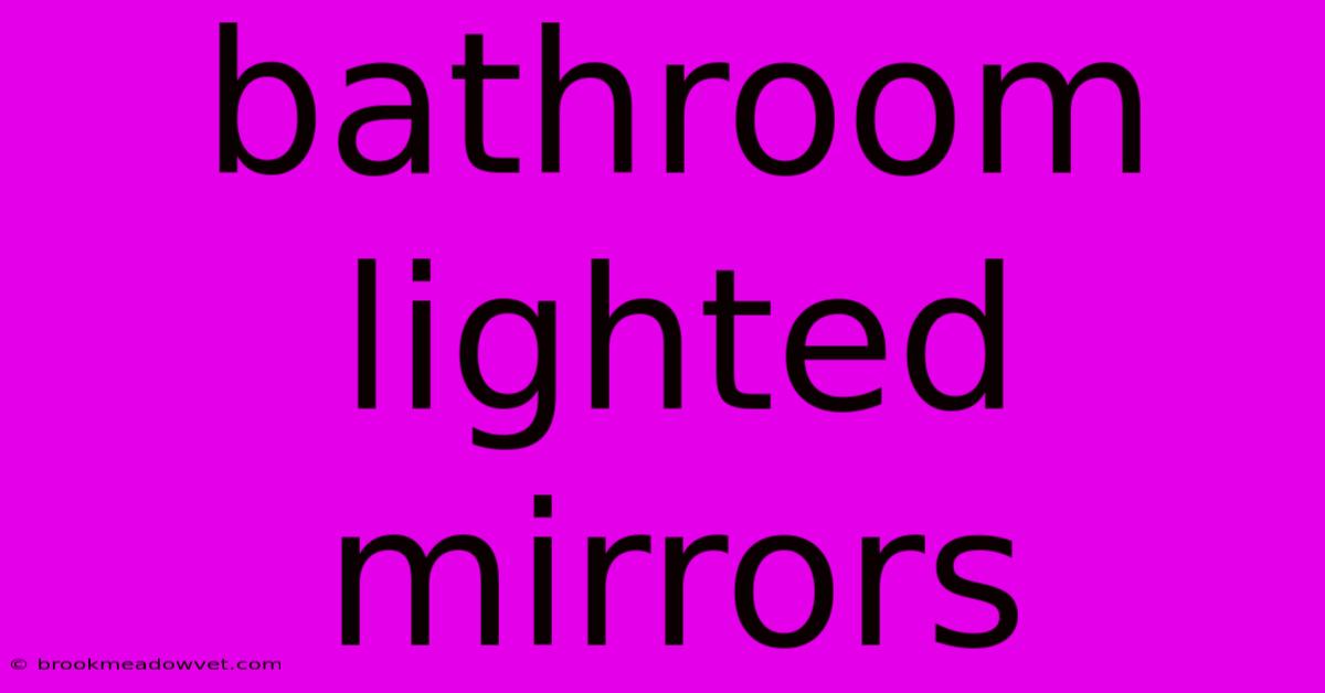 Bathroom Lighted Mirrors