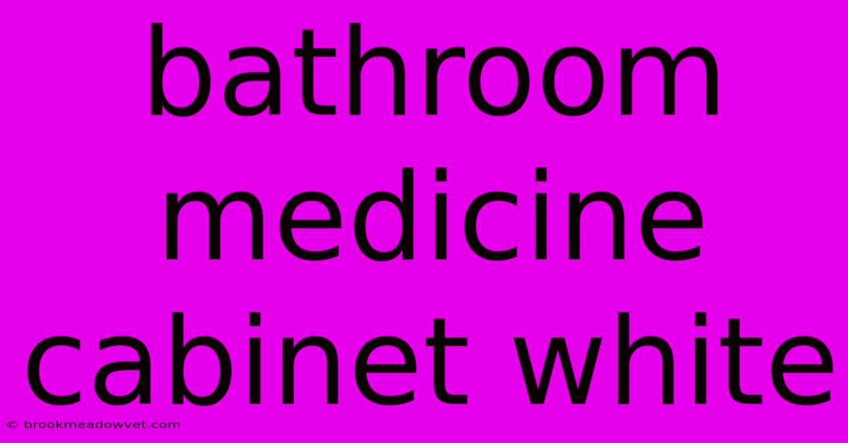 Bathroom Medicine Cabinet White