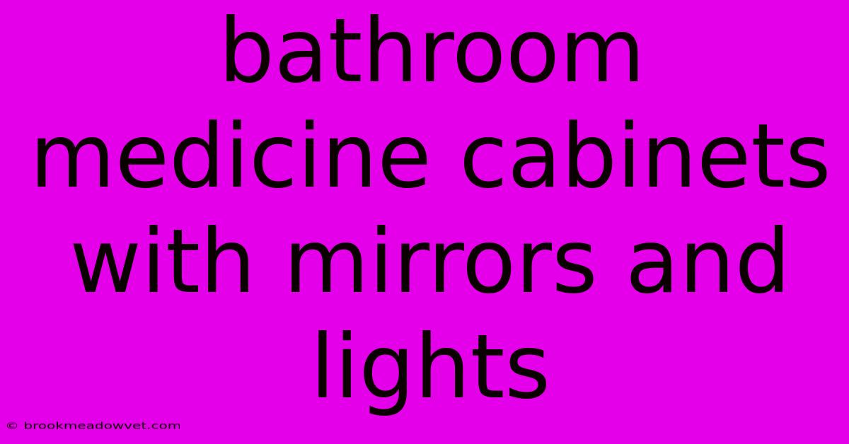 Bathroom Medicine Cabinets With Mirrors And Lights