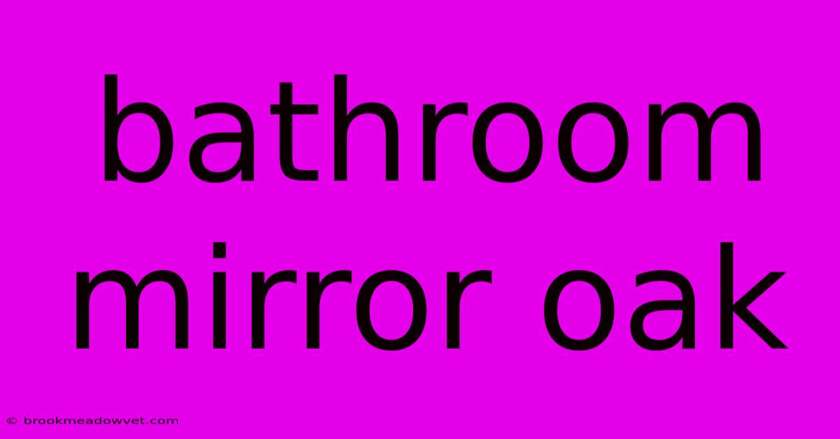 Bathroom Mirror Oak