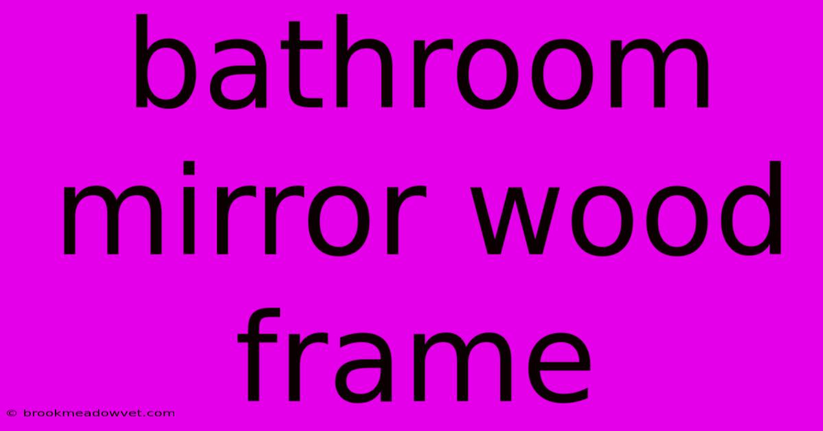 Bathroom Mirror Wood Frame