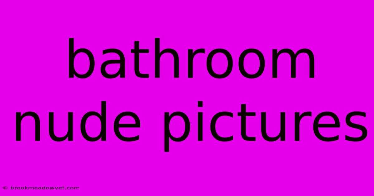 Bathroom Nude Pictures