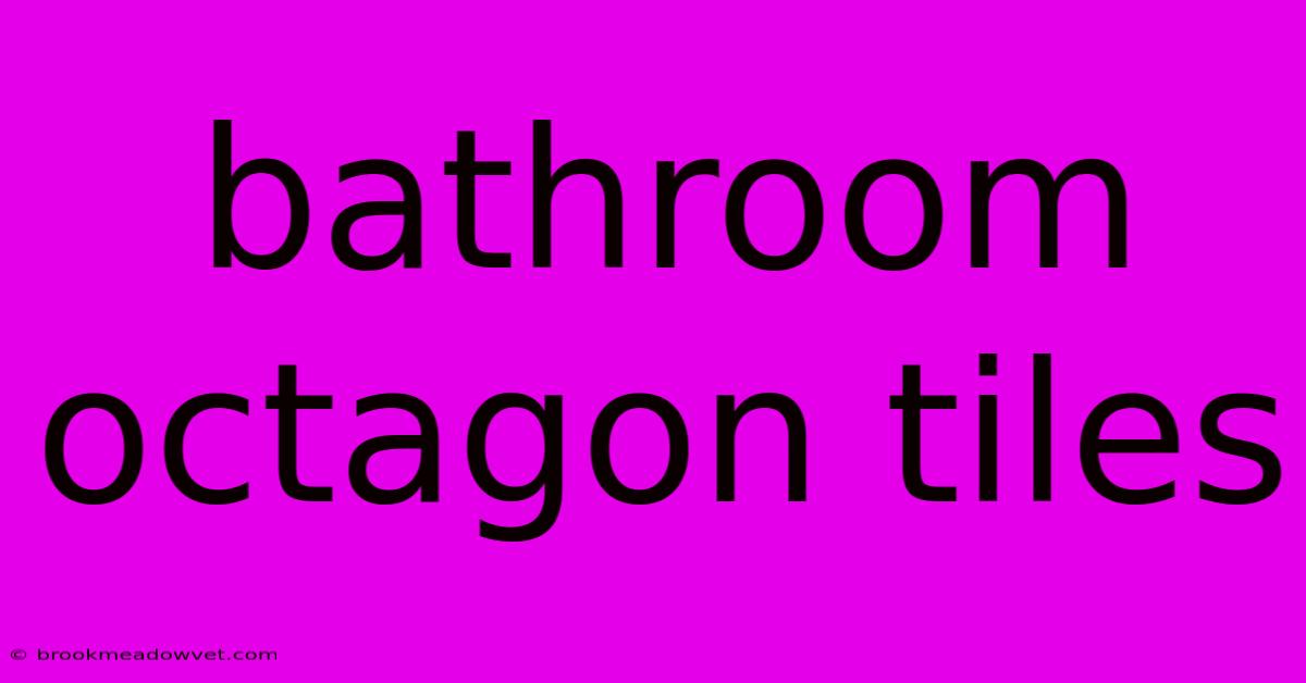 Bathroom Octagon Tiles