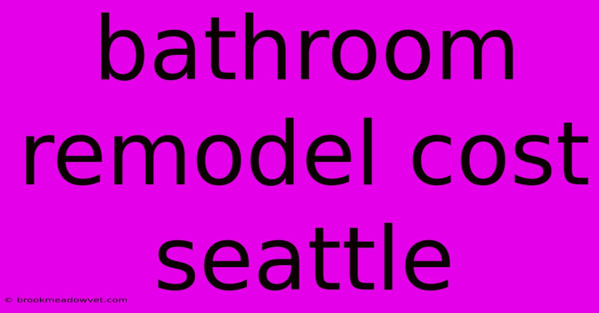 Bathroom Remodel Cost Seattle