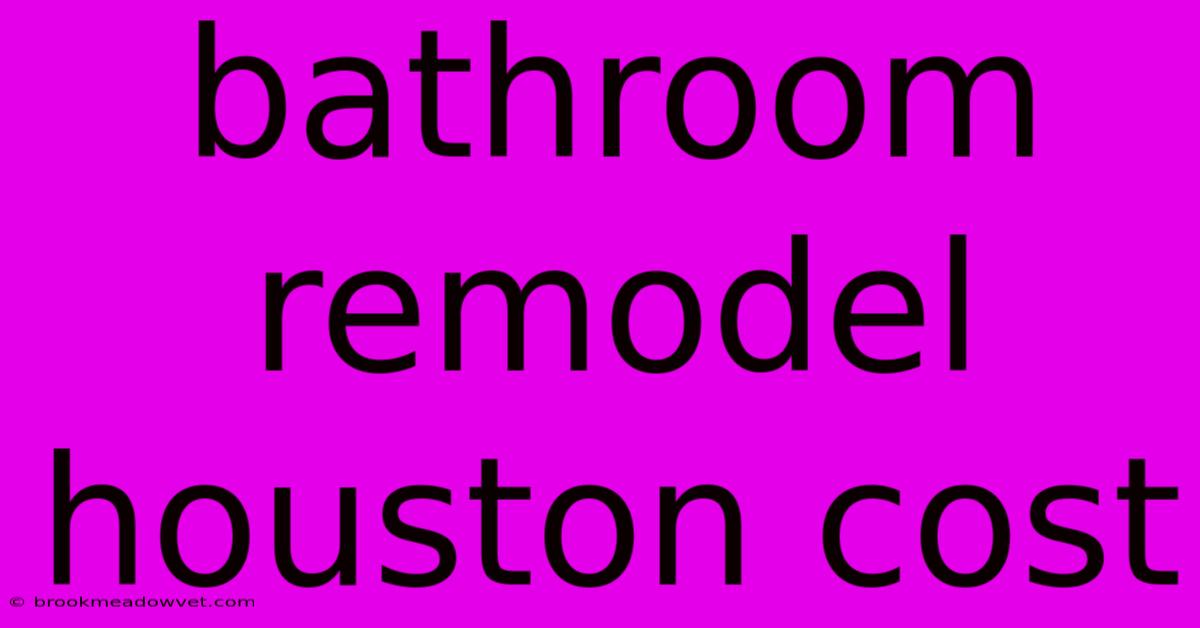 Bathroom Remodel Houston Cost