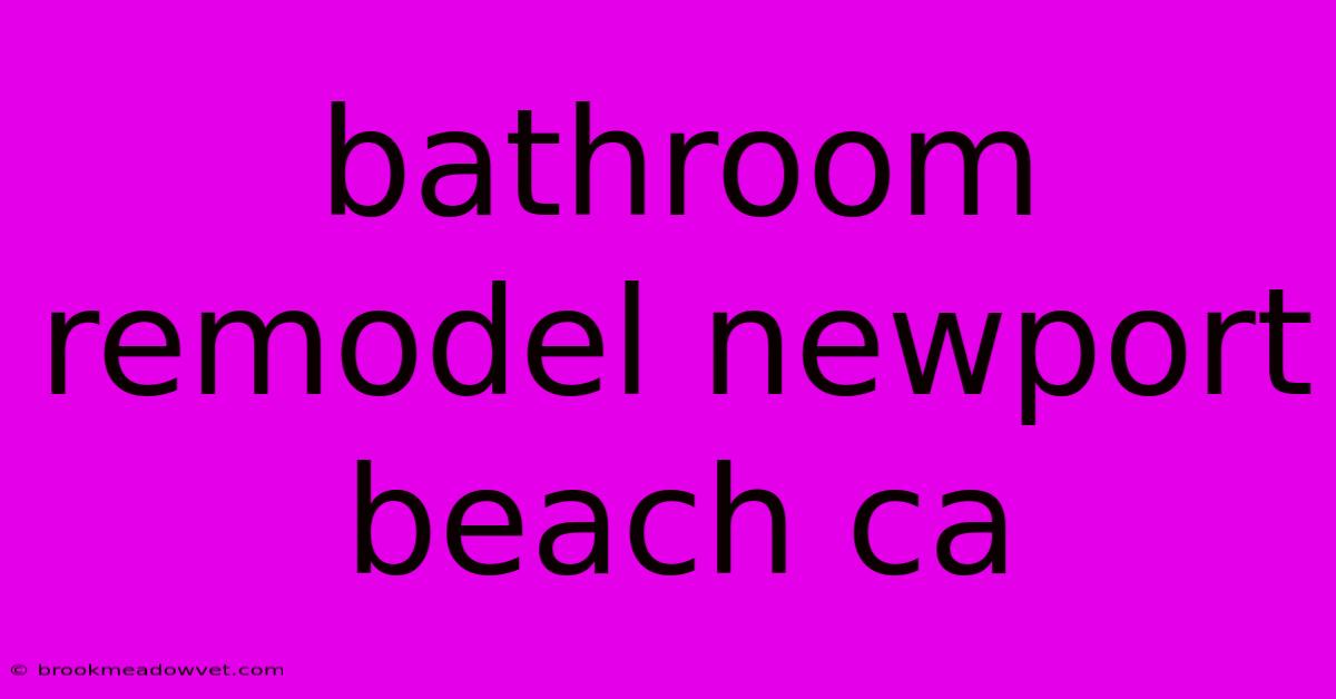 Bathroom Remodel Newport Beach Ca