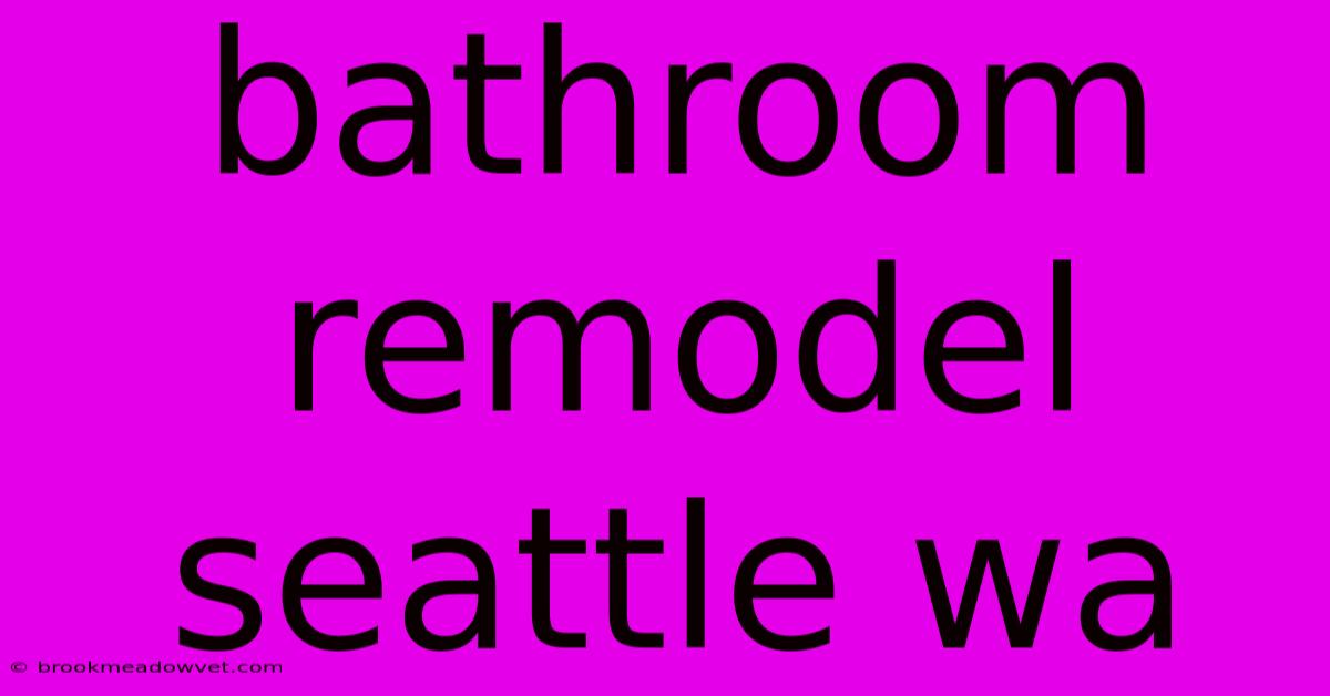 Bathroom Remodel Seattle Wa