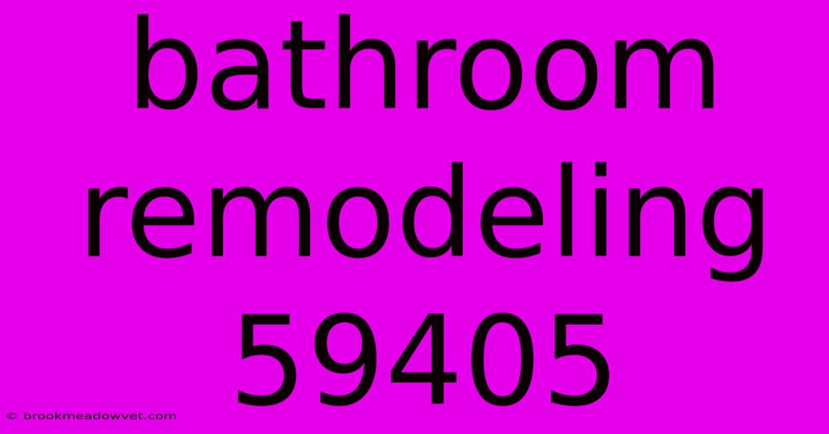 Bathroom Remodeling 59405