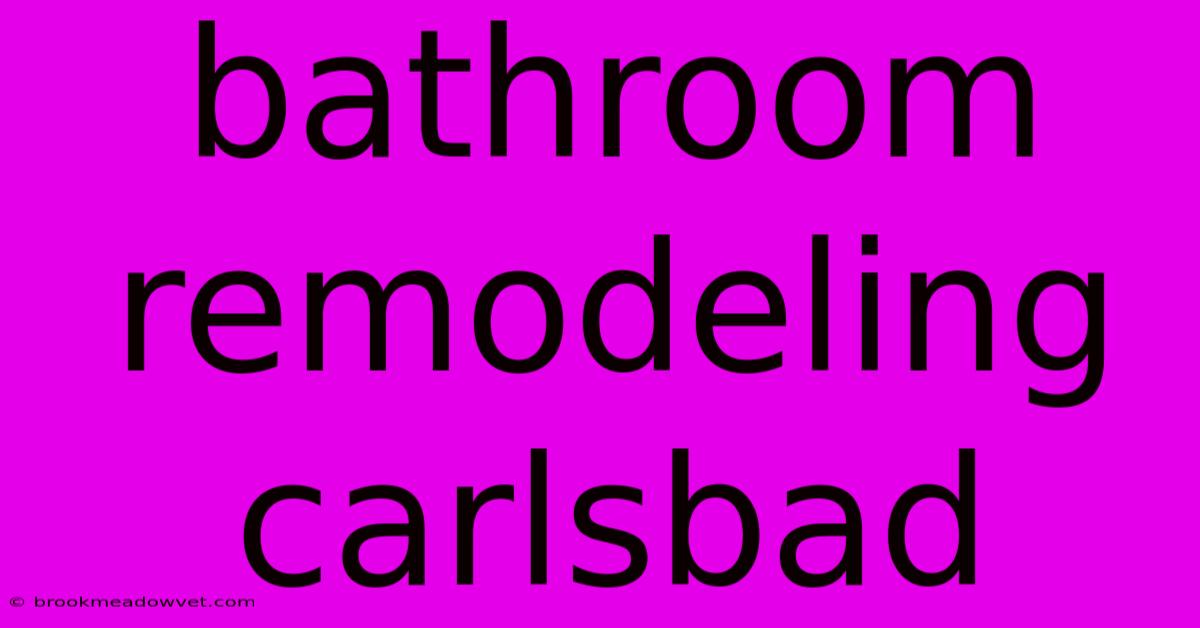 Bathroom Remodeling Carlsbad