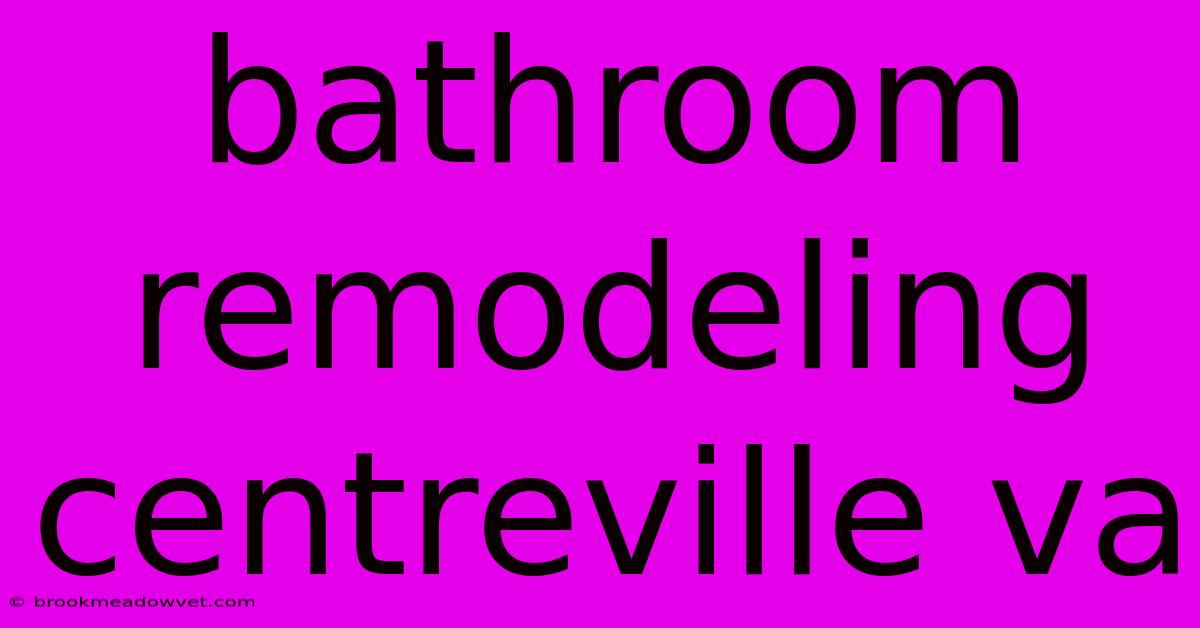 Bathroom Remodeling Centreville Va