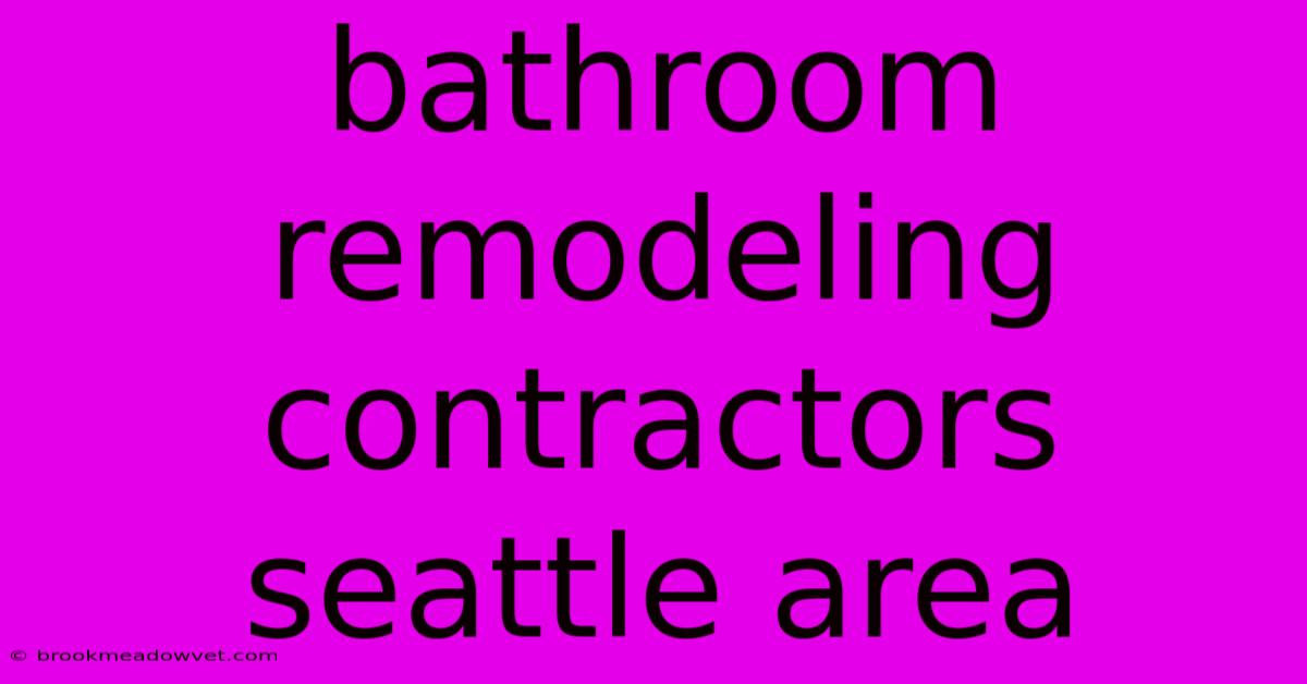 Bathroom Remodeling Contractors Seattle Area