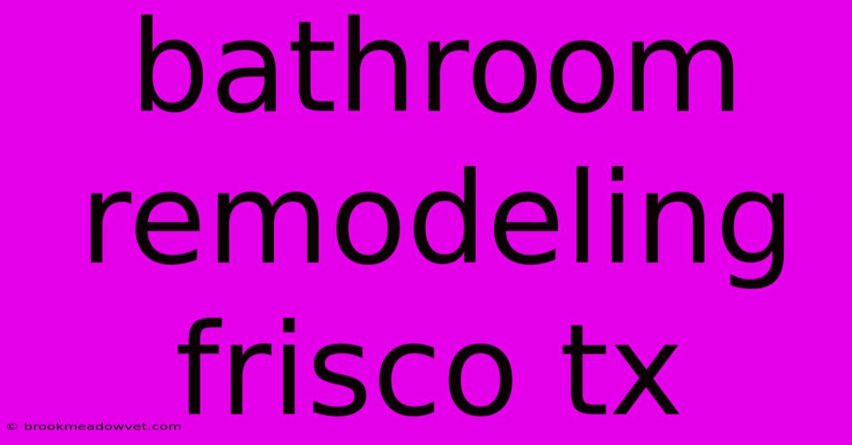 Bathroom Remodeling Frisco Tx