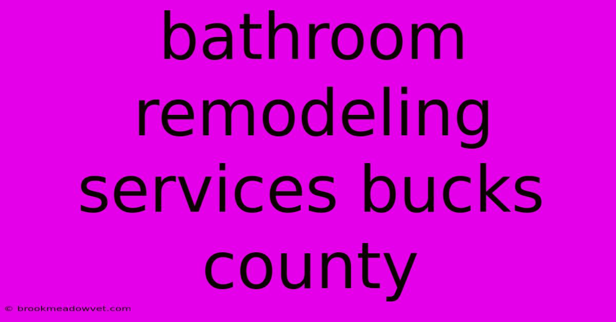 Bathroom Remodeling Services Bucks County