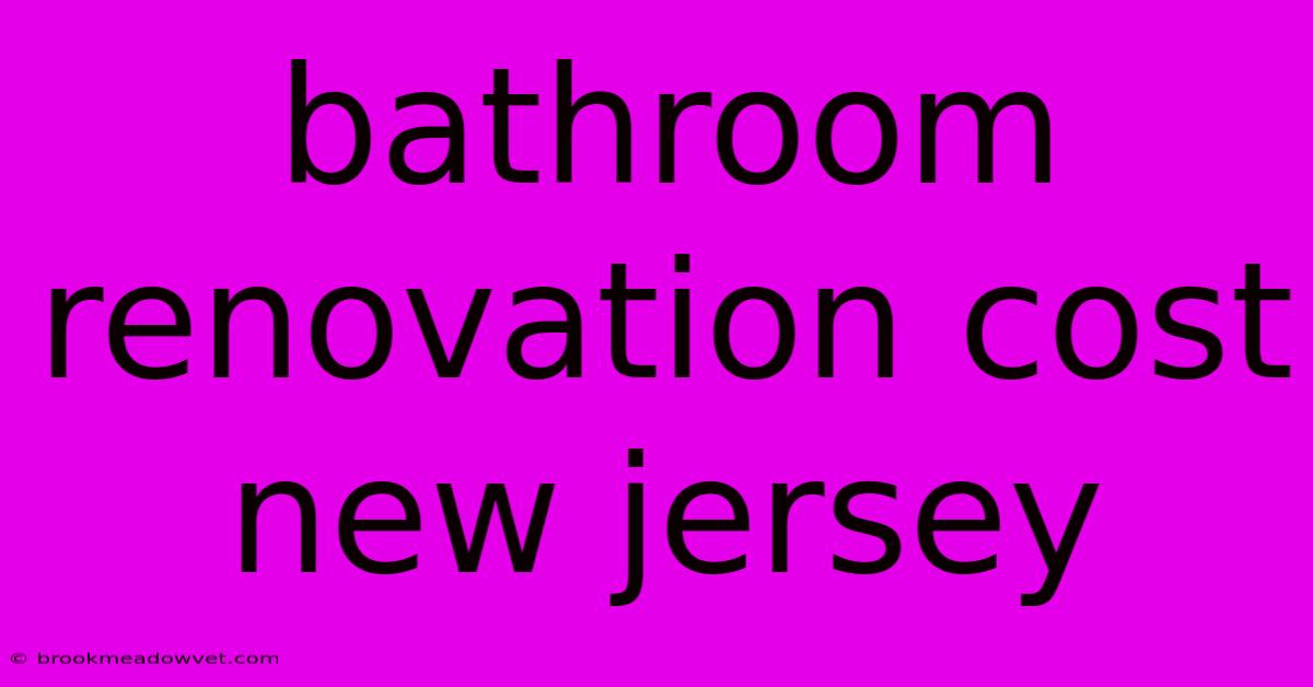 Bathroom Renovation Cost New Jersey