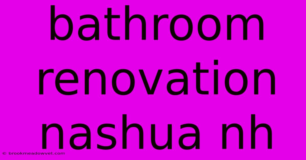 Bathroom Renovation Nashua Nh