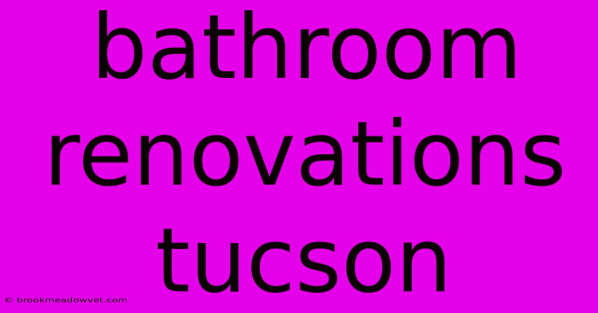 Bathroom Renovations Tucson