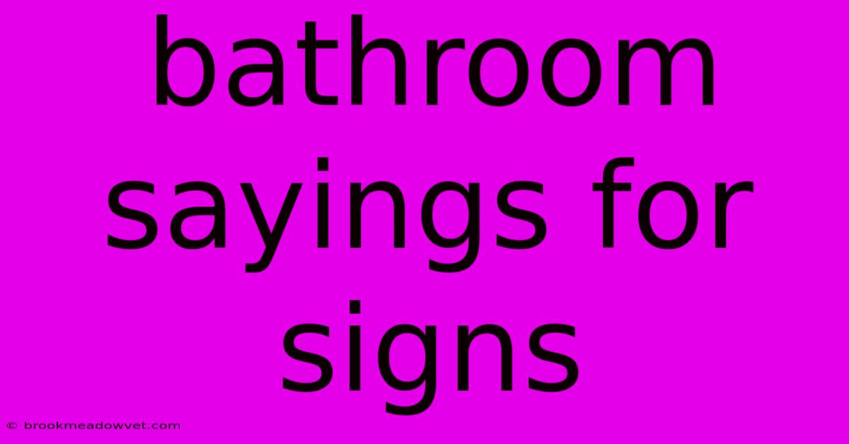 Bathroom Sayings For Signs