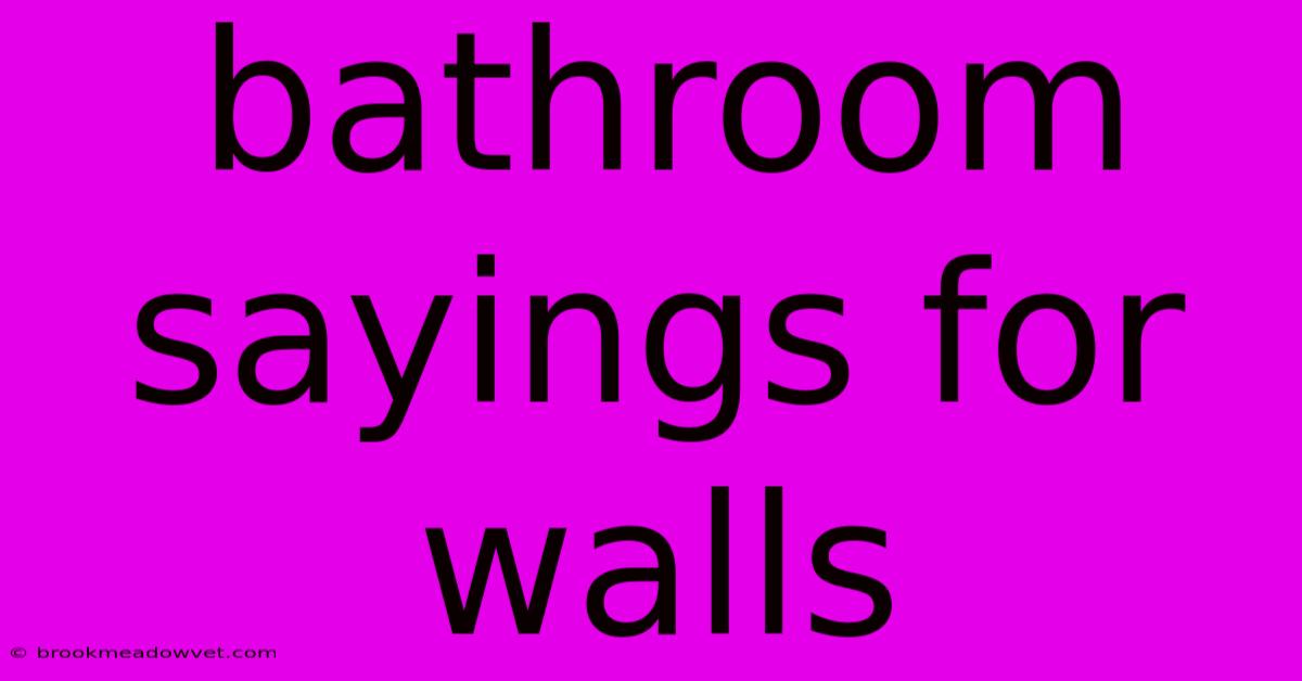 Bathroom Sayings For Walls