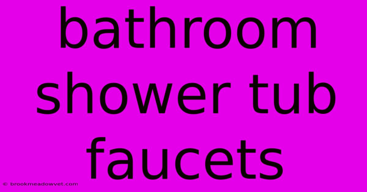 Bathroom Shower Tub Faucets