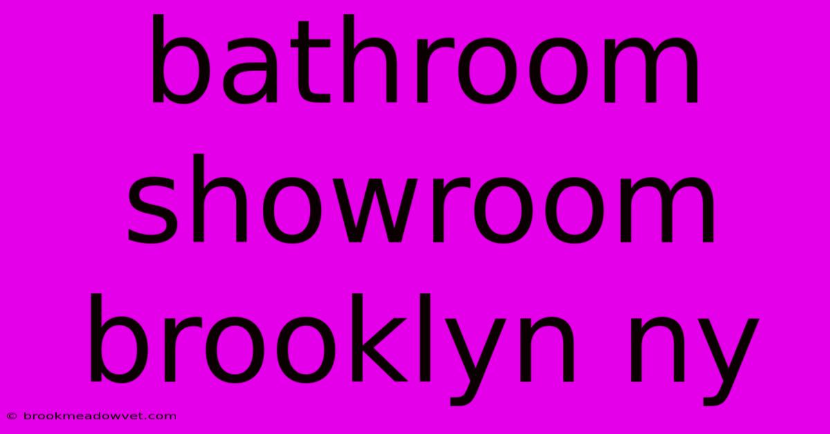 Bathroom Showroom Brooklyn Ny