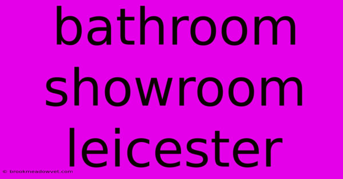 Bathroom Showroom Leicester