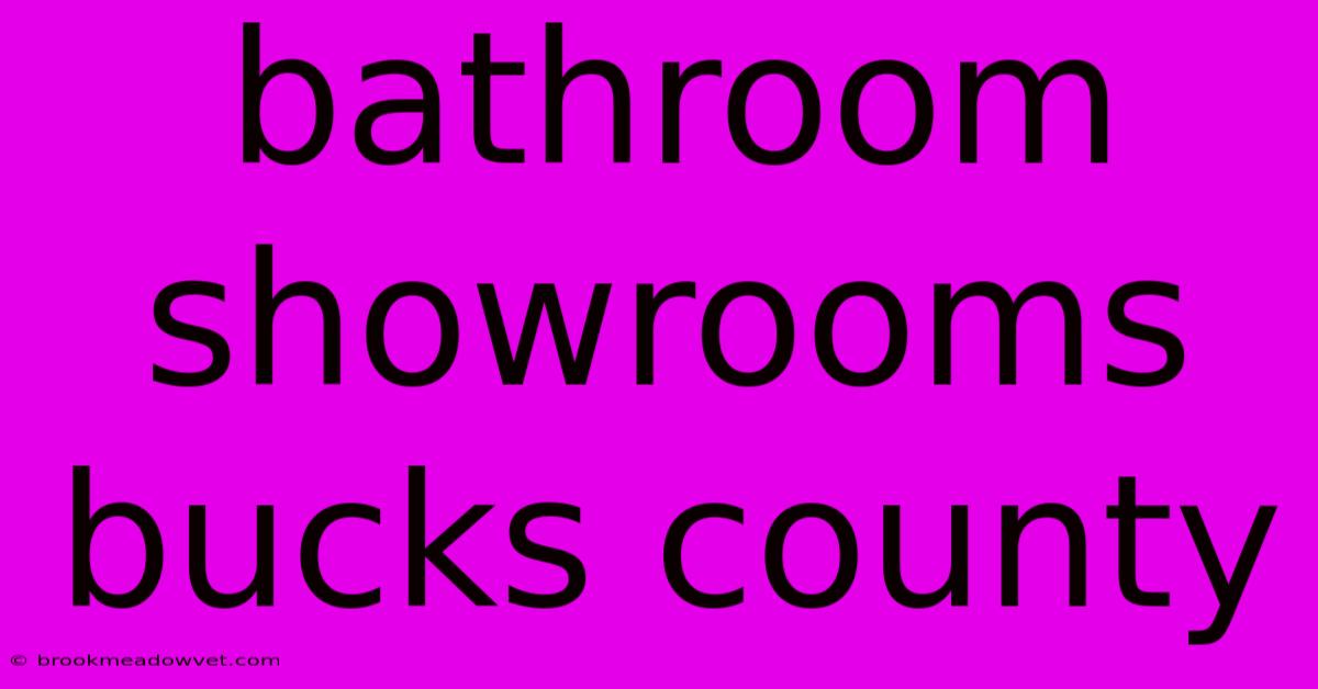 Bathroom Showrooms Bucks County