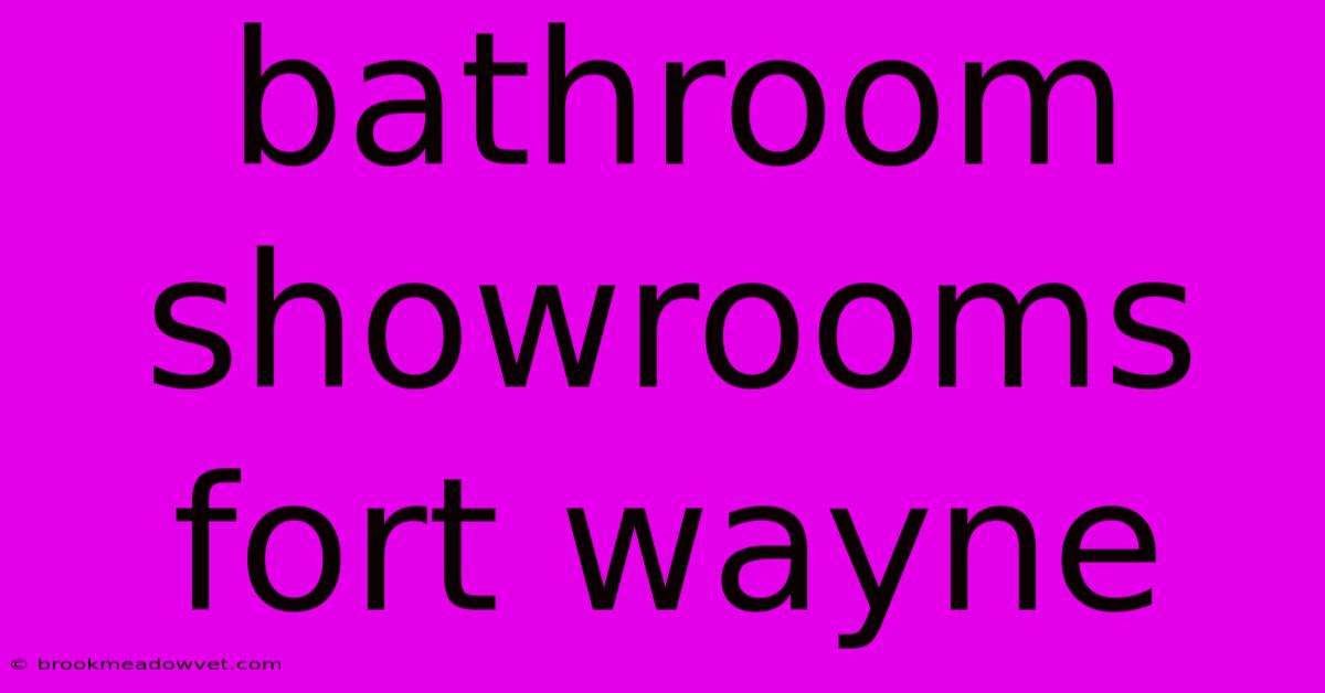 Bathroom Showrooms Fort Wayne